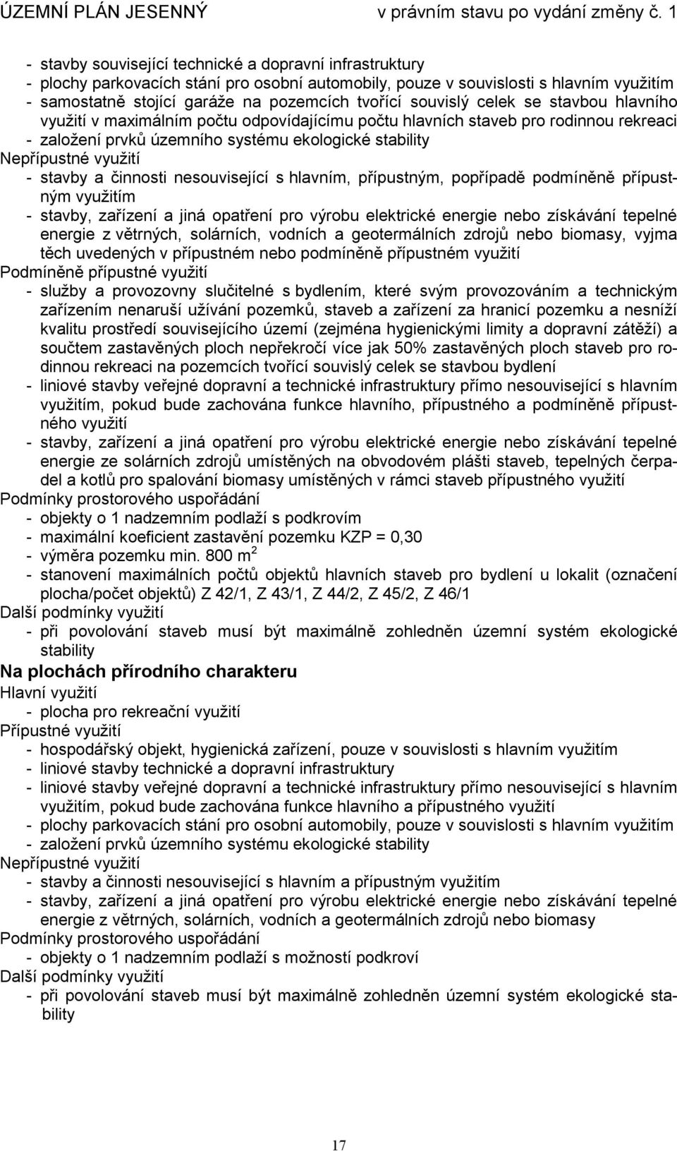 nesouvisející s hlavním, přípustným, popřípadě podmíněně přípustným využitím energie z větrných, solárních, vodních a geotermálních zdrojů nebo biomasy, vyjma těch uvedených v přípustném nebo