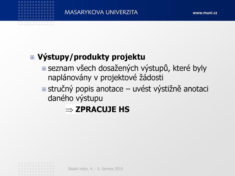 v projektové ţádosti stručný popis anotace