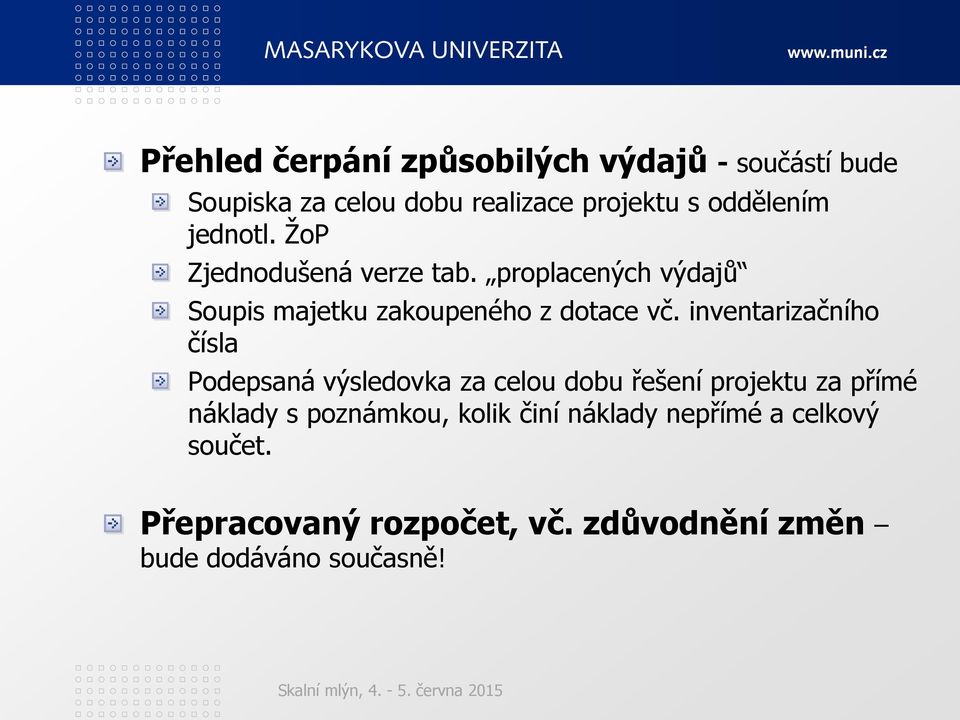 inventarizačního čísla Podepsaná výsledovka za celou dobu řešení projektu za přímé náklady s poznámkou,