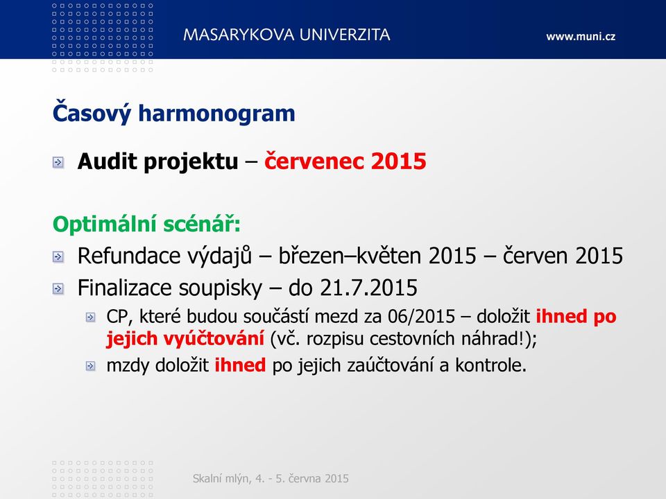 2015 CP, které budou součástí mezd za 06/2015 doloţit ihned po jejich