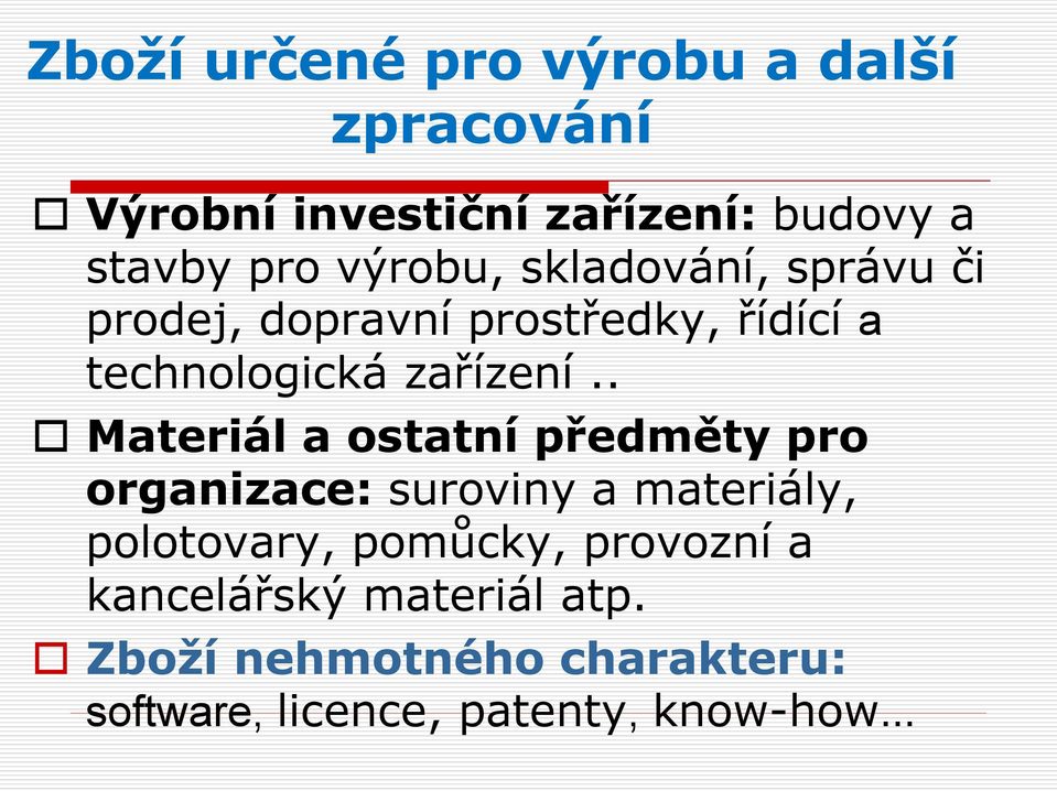 . Materiál a ostatní předměty pro organizace: suroviny a materiály, polotovary, pomůcky,