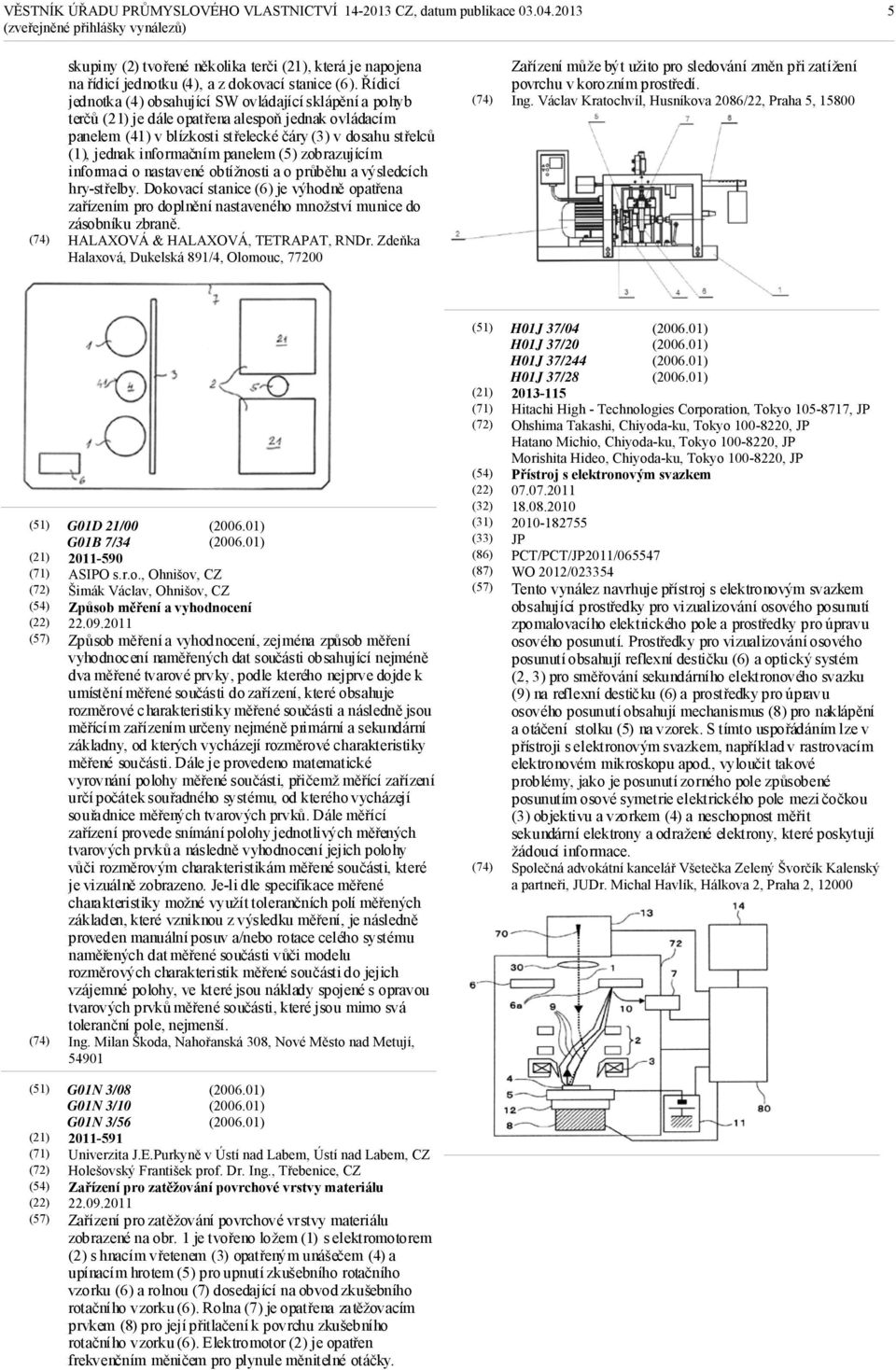 panelem (5) zobrazujícím informaci o nastavené obtížnosti a o průběhu a výsledcích hry-střelby.