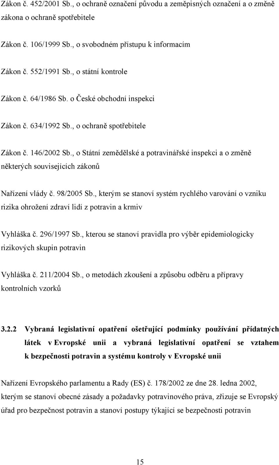 , o Státní zemědělské a potravinářské inspekci a o změně některých souvisejících zákonů Nařízení vlády č. 98/2005 Sb.