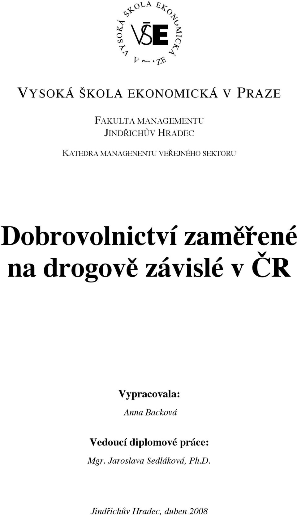 zaměřené na drogově závislé v ČR Vypracovala: Anna Backová Vedoucí
