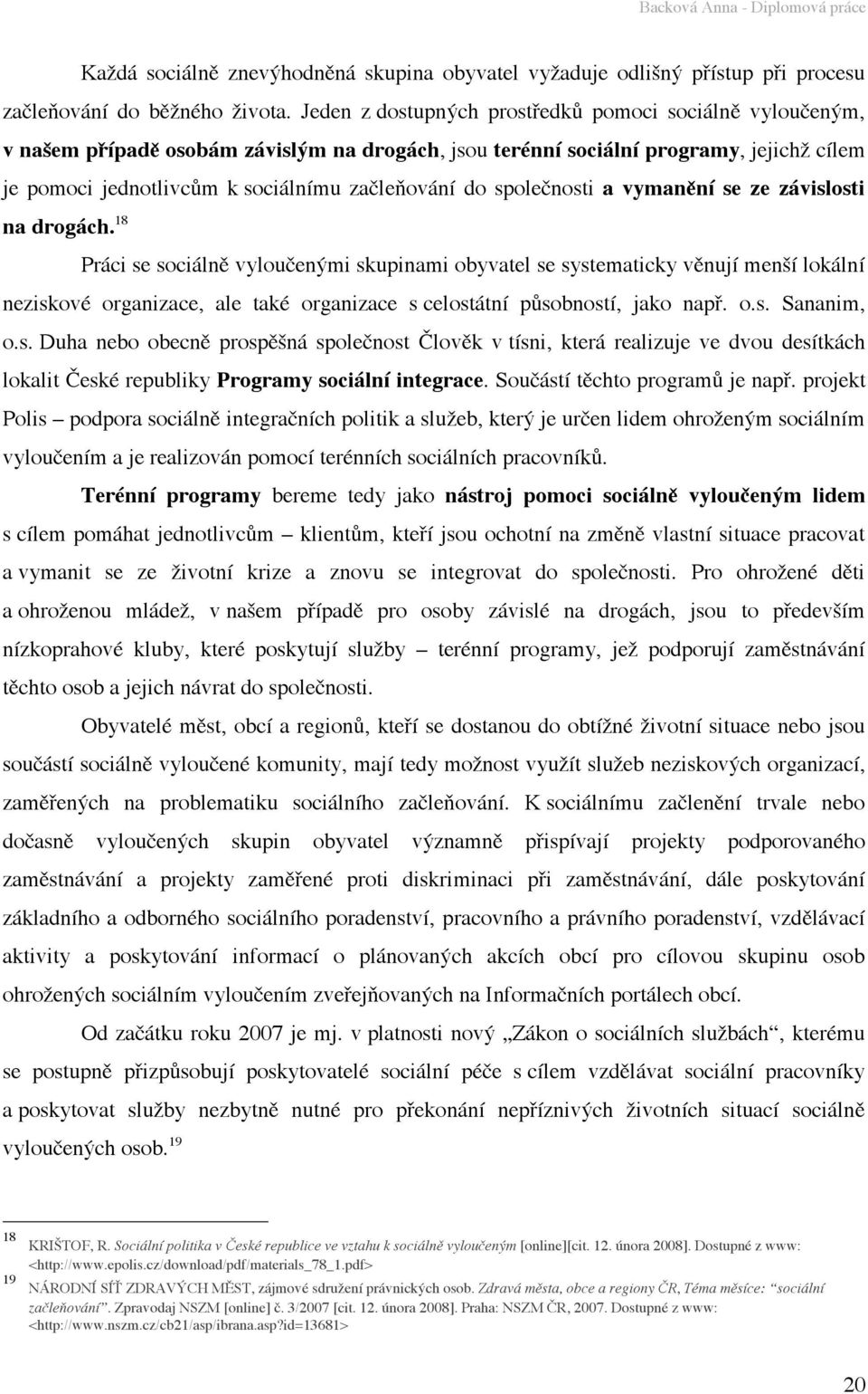 společnosti a vymanění se ze závislosti na drogách.