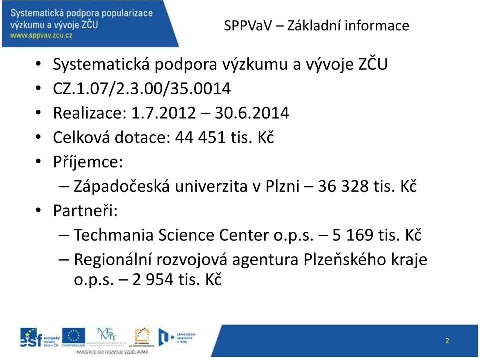 Kč Příjemce: Západočeská univerzita v Plzni 36 328 tis.