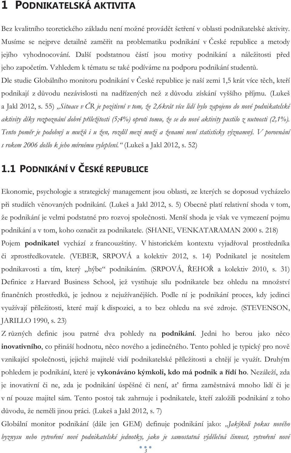 Vzhledem k tématu se také podíváme na podporu podnikání studentů.