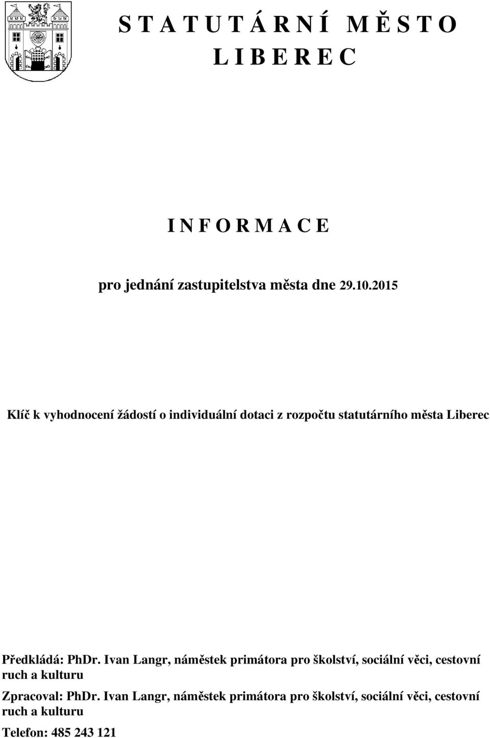 PhDr. Ivan Langr, náměstek primátora pro školství, sociální věci, cestovní ruch a kulturu Zpracoval: