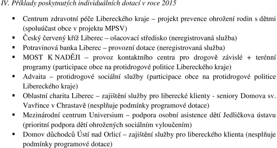 (participace obce na protidrogové politice Libereckého kraje) Advaita protidrogové sociální služby (participace obce na protidrogové politice Libereckého kraje) Oblastní charita Liberec zajištění