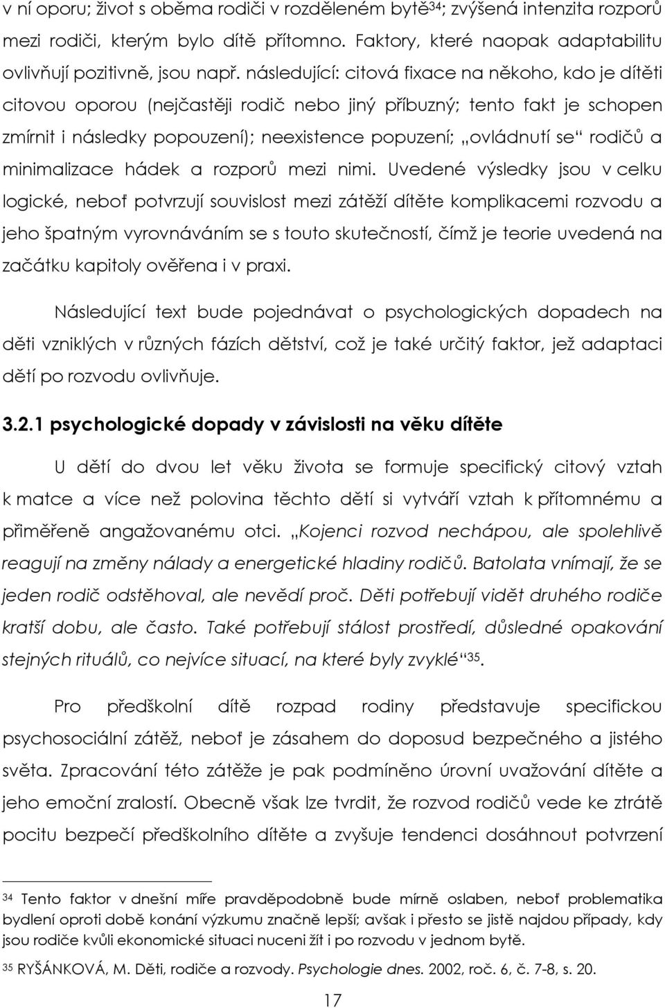 a minimalizace hádek a rozporů mezi nimi.