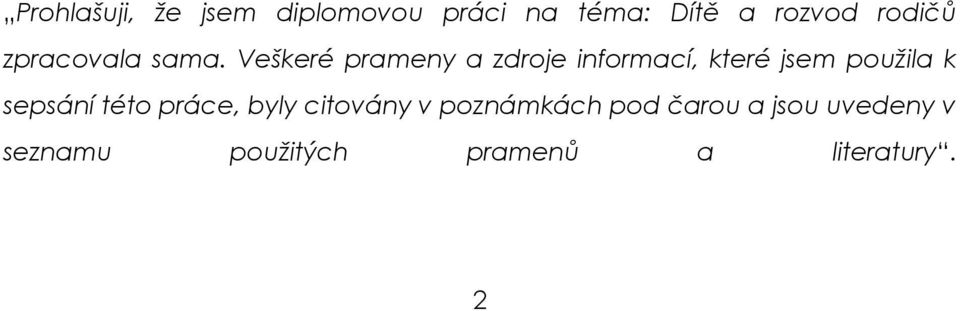 Veškeré prameny a zdroje informací, které jsem použila k