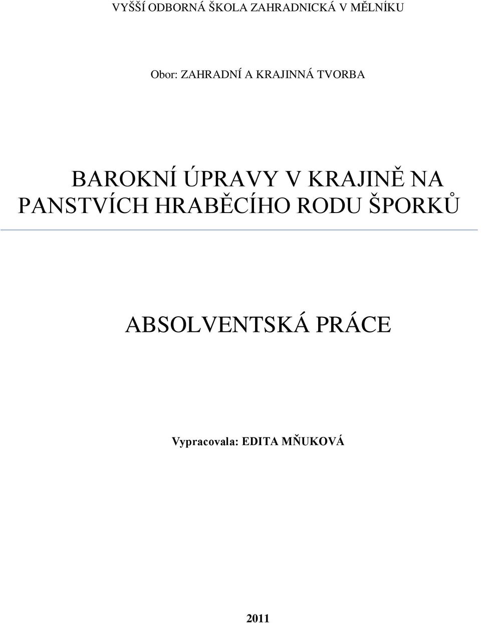 ÚPRAVY V KRAJINĚ NA PANSTVÍCH HRABĚCÍHO RODU