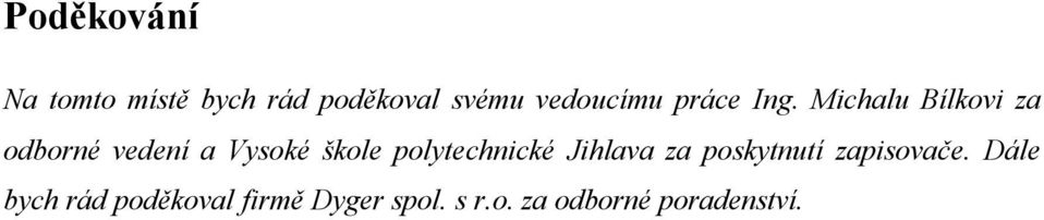 Michalu Bílkovi za odborné vedení a Vysoké škole