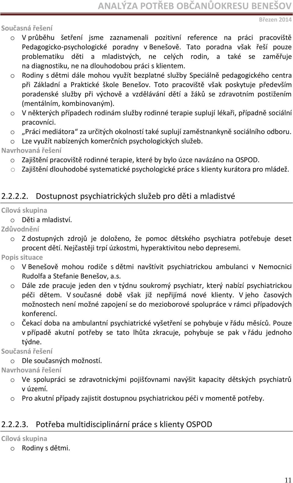 o Rodiny s dětmi dále mohou využít bezplatné služby Speciálně pedagogického centra při Základní a Praktické škole Benešov.