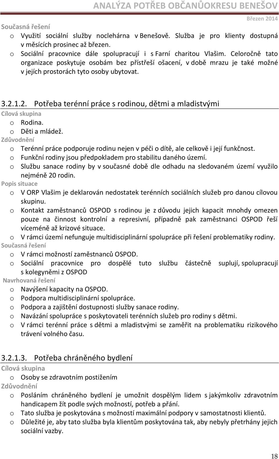 1.2. Potřeba terénní práce s rodinou, dětmi a mladistvými o Rodina. o Děti a mládež. o Terénní práce podporuje rodinu nejen v péči o dítě, ale celkově i její funkčnost.