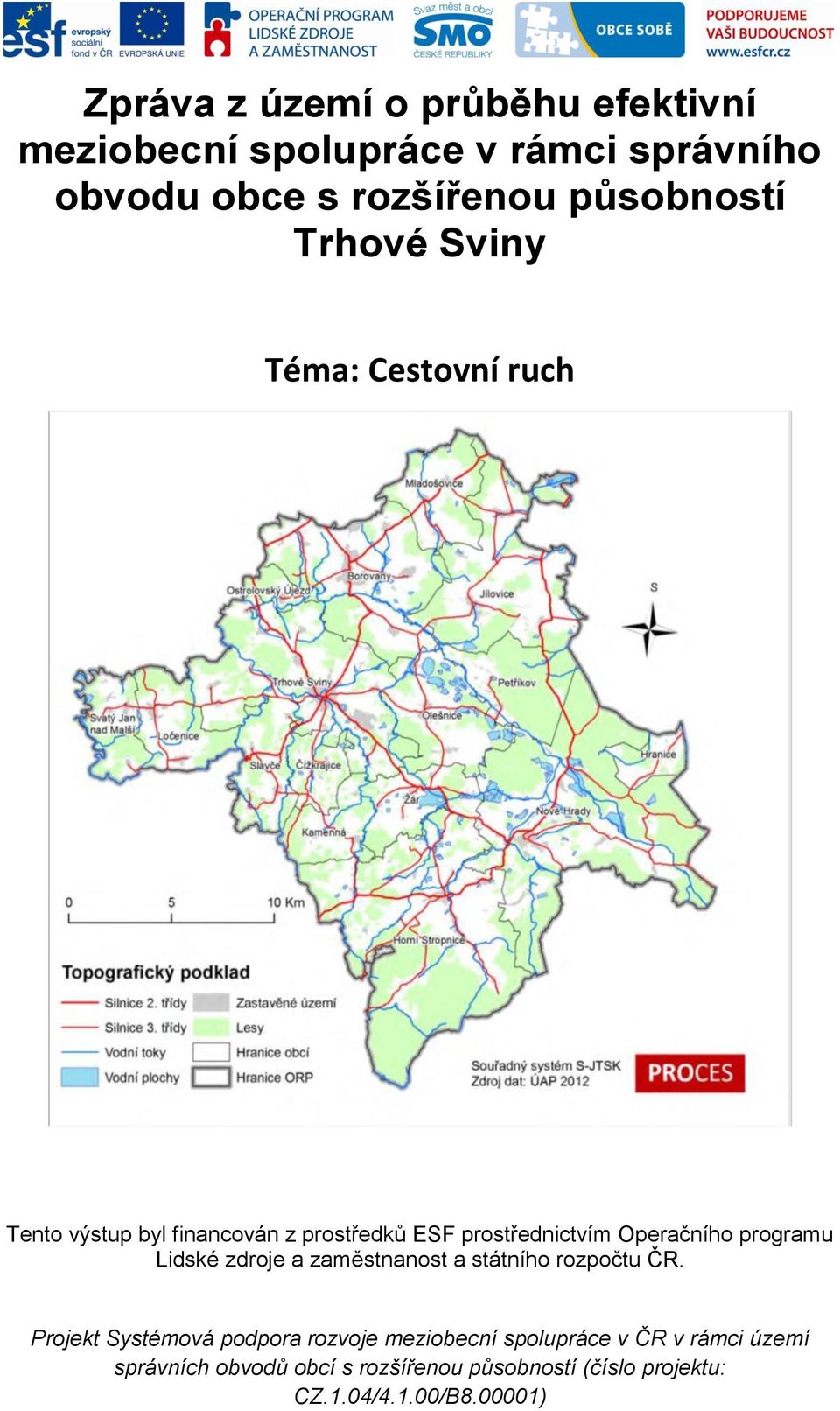 Operačního programu Lidské zdroje a zaměstnanost a státního rozpočtu ČR.