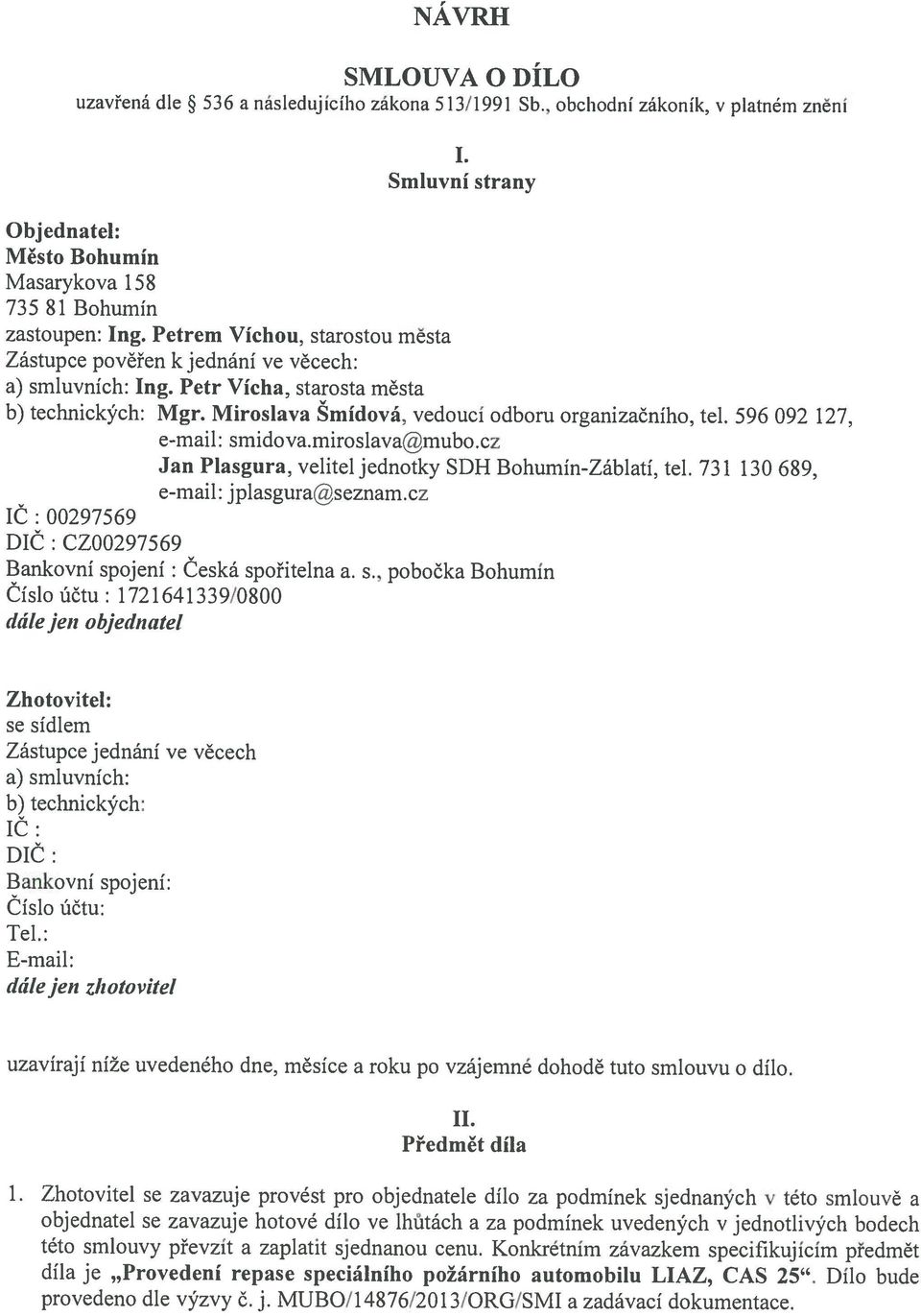 596 092 127, IC : DIČ 00297569 : CZ00297569 Bnkvní spjení emil: smidv.mirslvmub.cz Jn Plsgur, velitel jedntky SDH BhumínZábltí, tel. emil: jplsgur seznm.