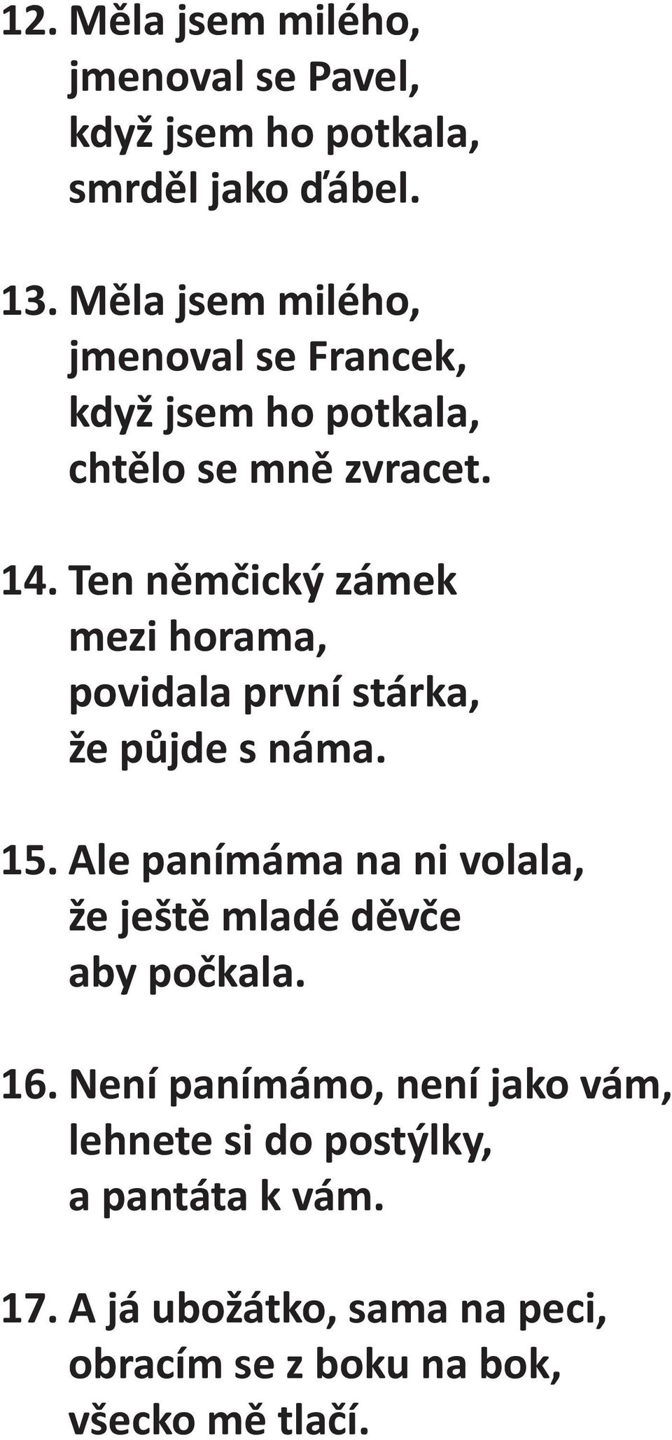 Ten němčický zámek mezi horama, povidala první stárka, že půjde s náma. 15.