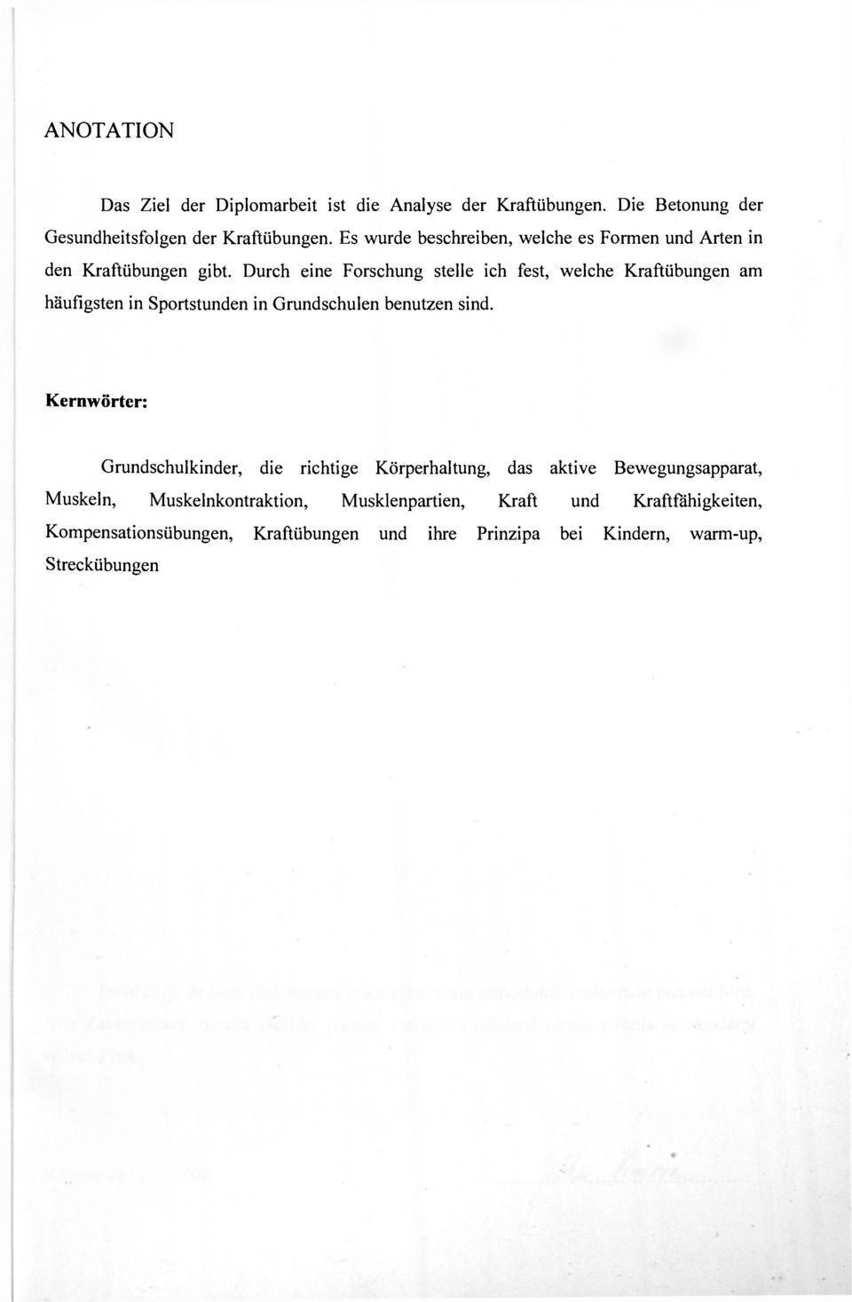 Durch eine Forschung stelle ich fest, welche Kraftübungen am häufigsten in Sportstunden in Grundschulen benutzen sind.