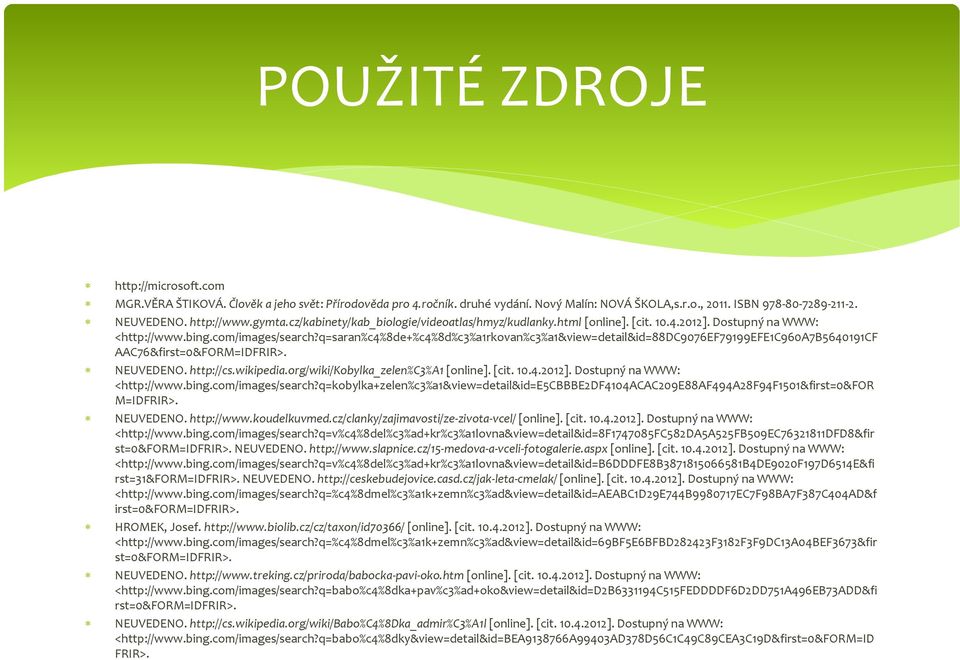 q=saran%c4%8de+%c4%8d%c3%a1rkovan%c3%a1&view=detail&id=88dc9076ef79199efe1c960a7b5640191cf AAC76&first=0&FORM=IDFRIR>. NEUVEDENO. http://cs.wikipedia.org/wiki/kobylka_zelen%c3%a1 [online]. [cit. 10.4.2012].