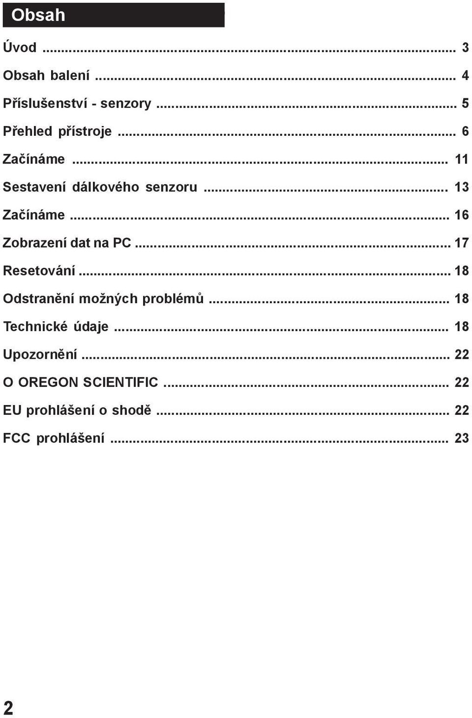 .. 16 Zobrazení dat na PC... 17 Resetování... 18 Odstranění možných problémů.