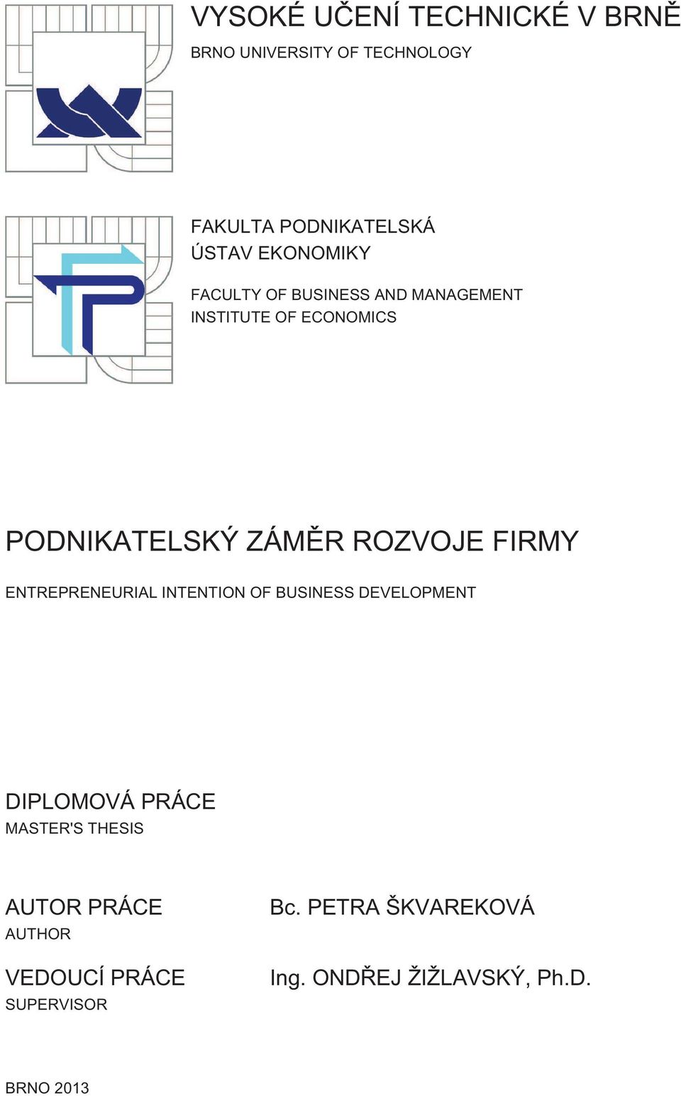 ROZVOJE FIRMY ENTREPRENEURIAL INTENTION OF BUSINESS DEVELOPMENT DIPLOMOVÁ PRÁCE MASTER'S