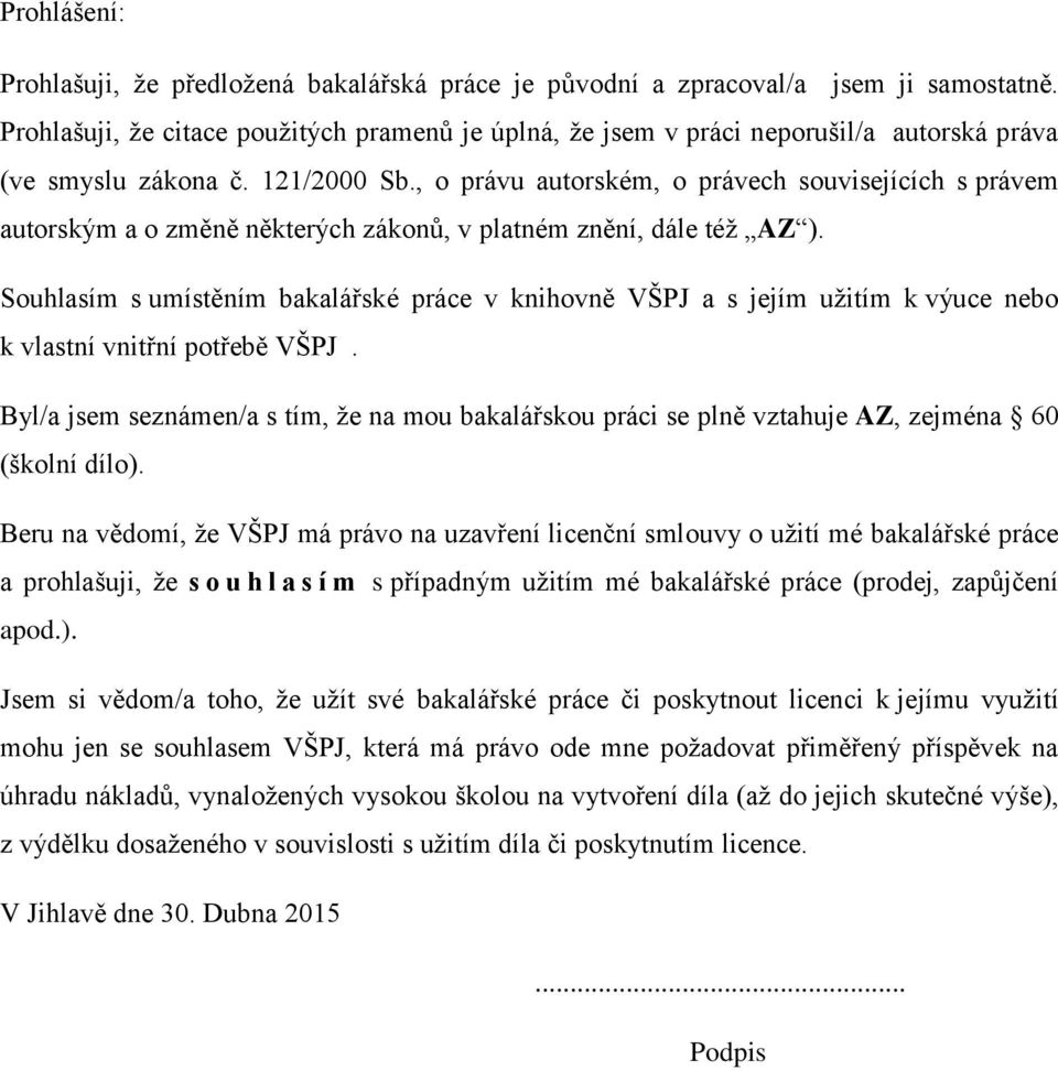 , o právu autorském, o právech souvisejících s právem autorským a o změně některých zákonů, v platném znění, dále též AZ ).
