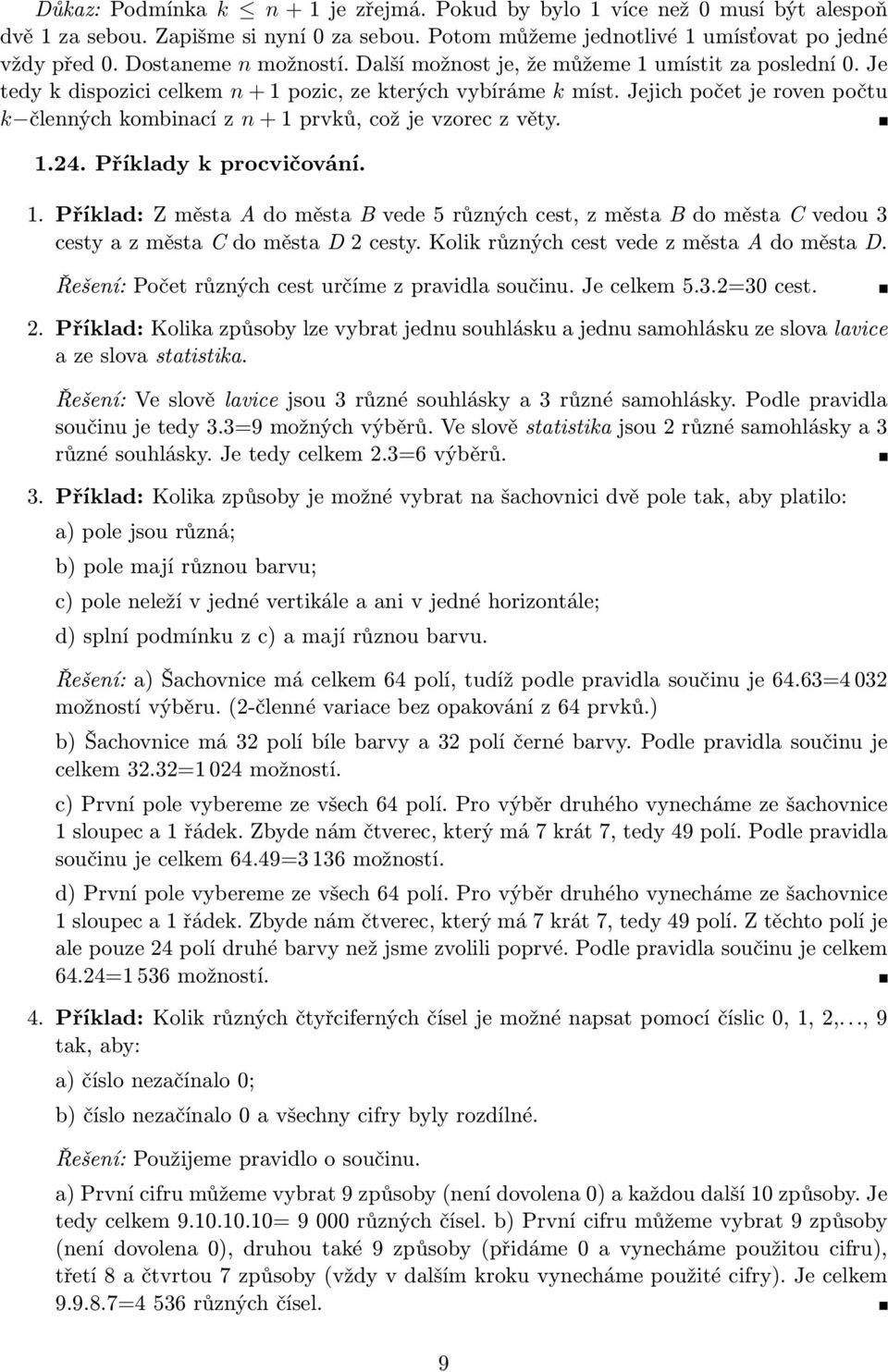 .. Příklady k procvičováí.. Příklad: Z města A do města B vede růzých cest, z města B do města C vedou cesty a z města C do města D cesty. Kolik růzých cest vede z města A do města D.