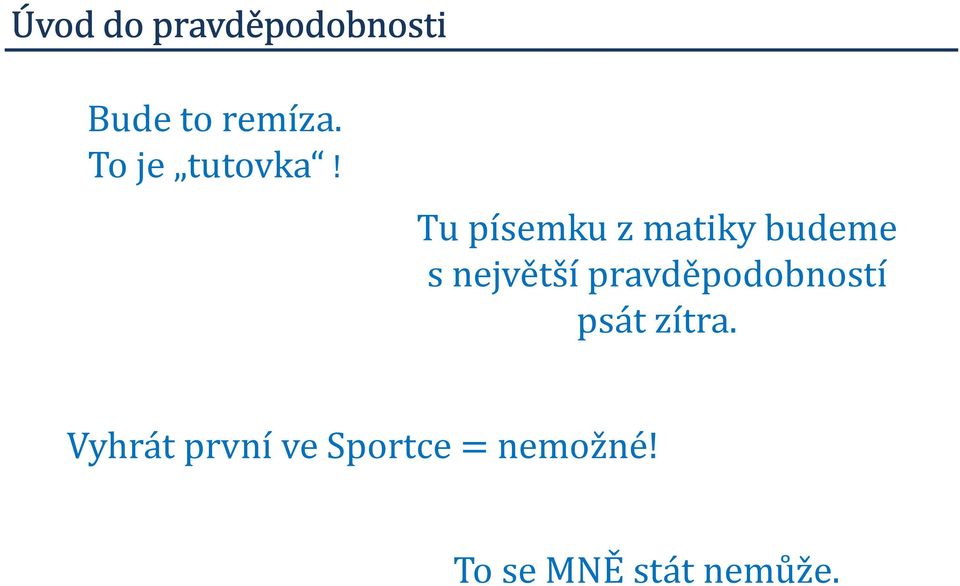 pravděpodobností psát zítra.