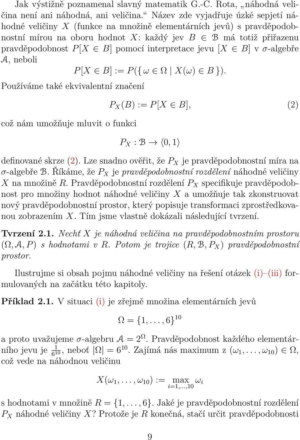 interpretace jevu [X B] v σ-algebře A, neboli P [X B] := P ({ ω Ω X(ω) B }).