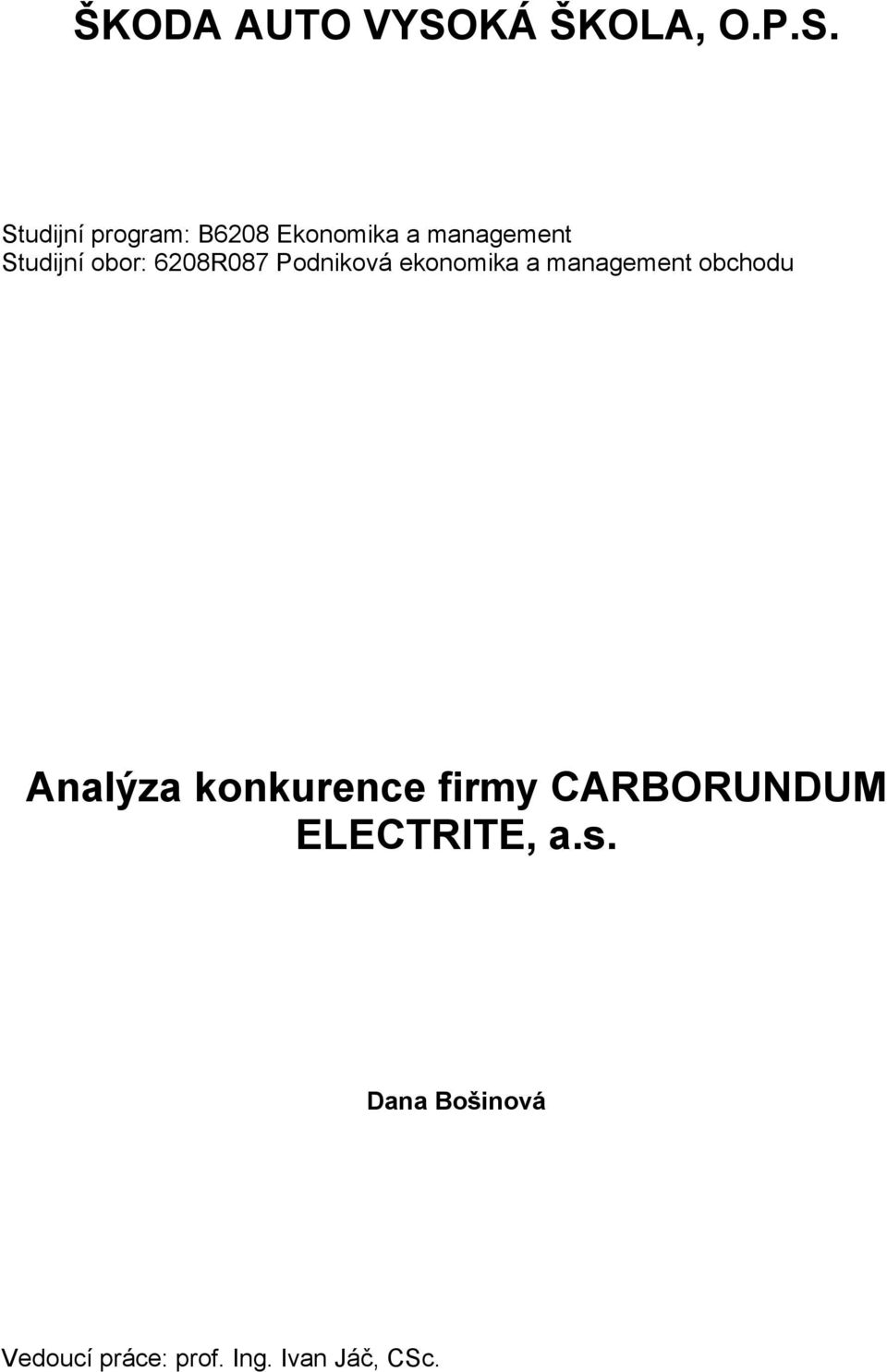 Studijní program: B6208 Ekonomika a management Studijní obor: