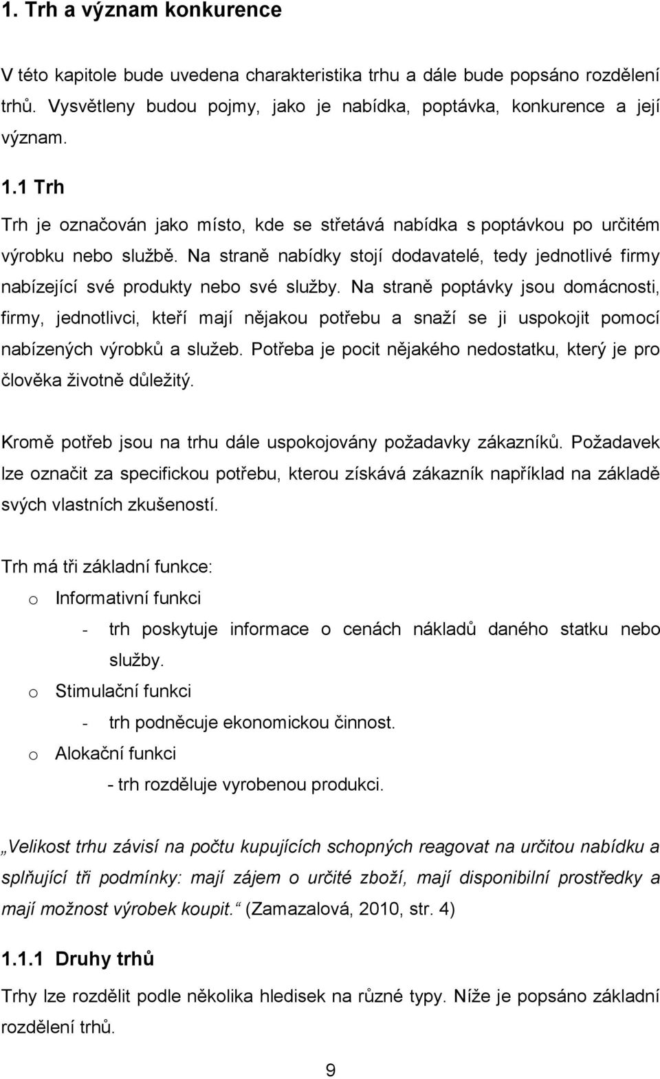 Na straně nabídky stojí dodavatelé, tedy jednotlivé firmy nabízející své produkty nebo své služby.