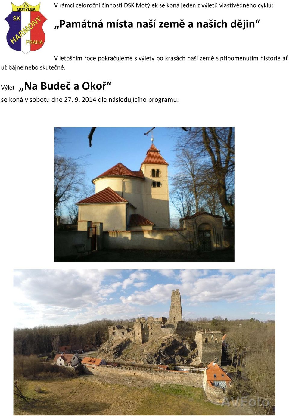 výlety po krásách naší země s připomenutím historie ať už bájné nebo skutečné.