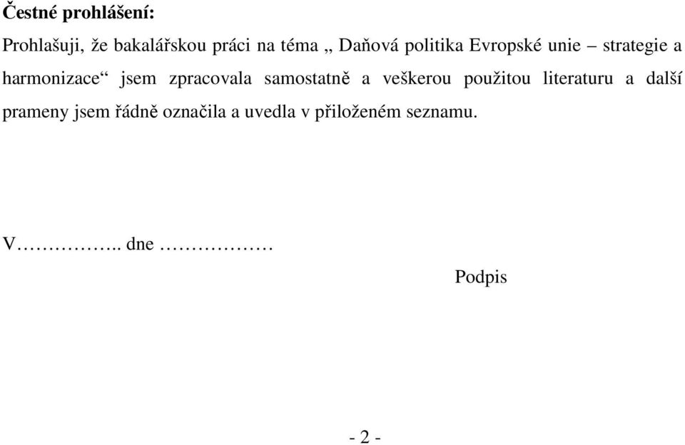 zpracovala samostatně a veškerou použitou literaturu a další