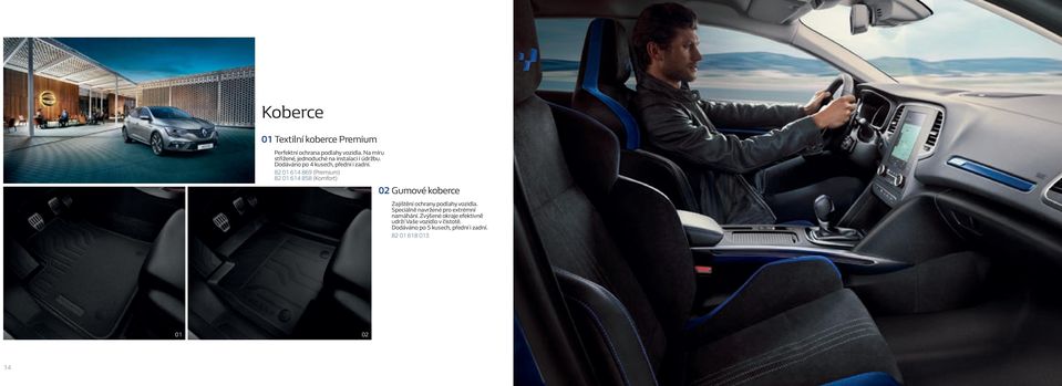 82 614 869 (Premium) 82 614 858 (Komfort) Gumové koberce Zajištění ochrany podlahy vozidla.