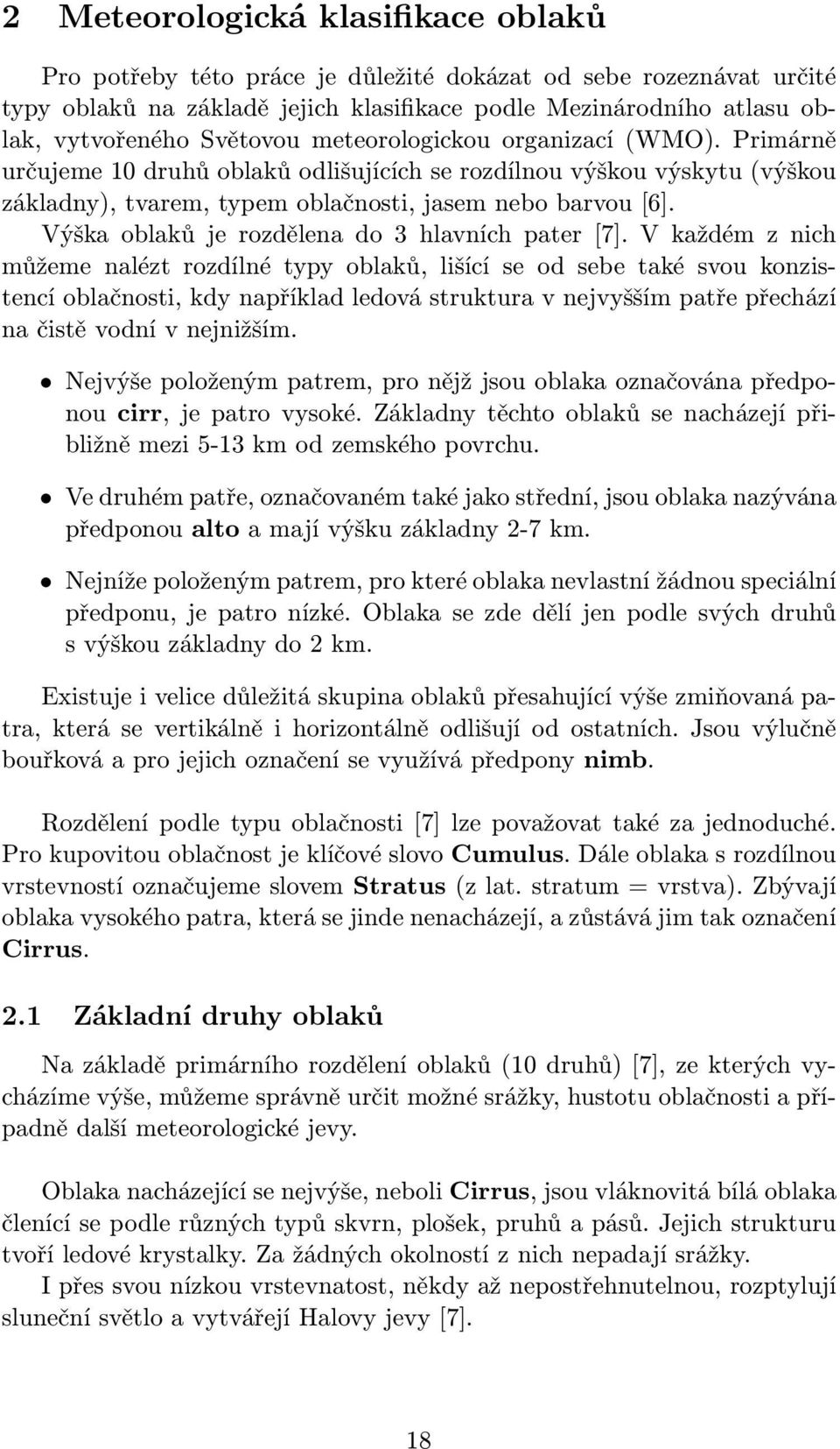 Výška oblaků je rozdělena do 3 hlavních pater [7].