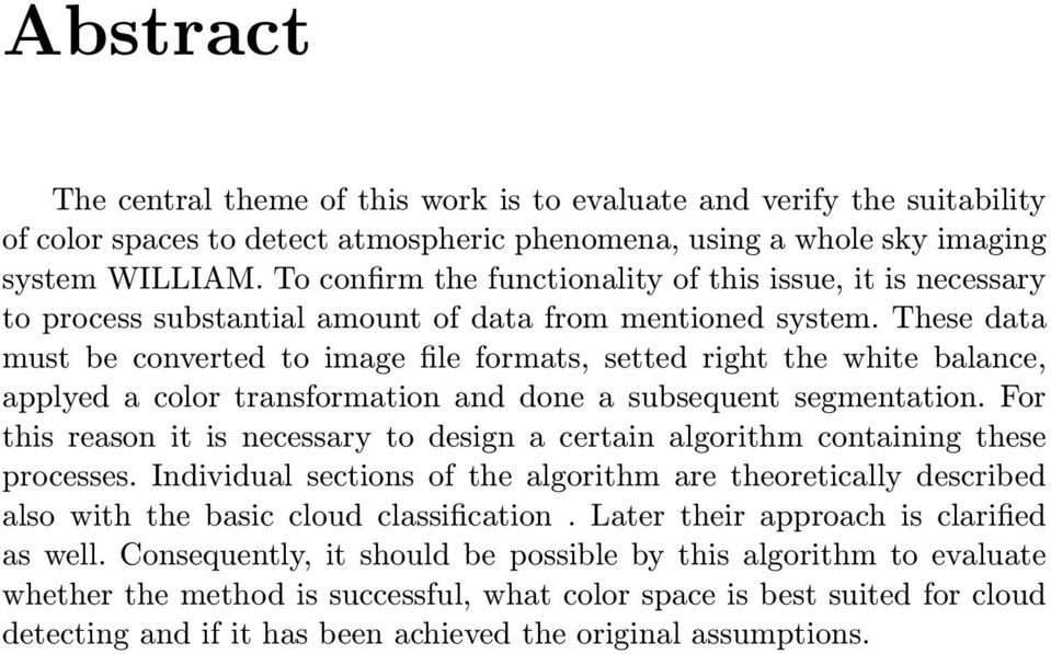 These data must be converted to image file formats, setted right the white balance, applyed a color transformation and done a subsequent segmentation.