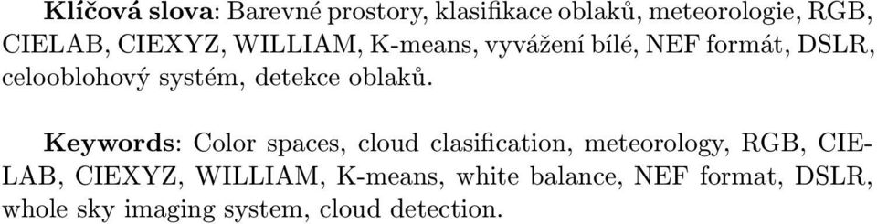 Keywords: Color spaces, cloud clasification, meteorology, RGB, CIE- LAB, CIEXYZ,