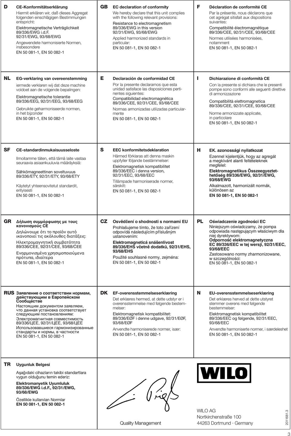 lgenden einschlägigen Bestimmungen entspricht: Elektromagnetische Verträglichkeit 89/336/EWG i.d.f.