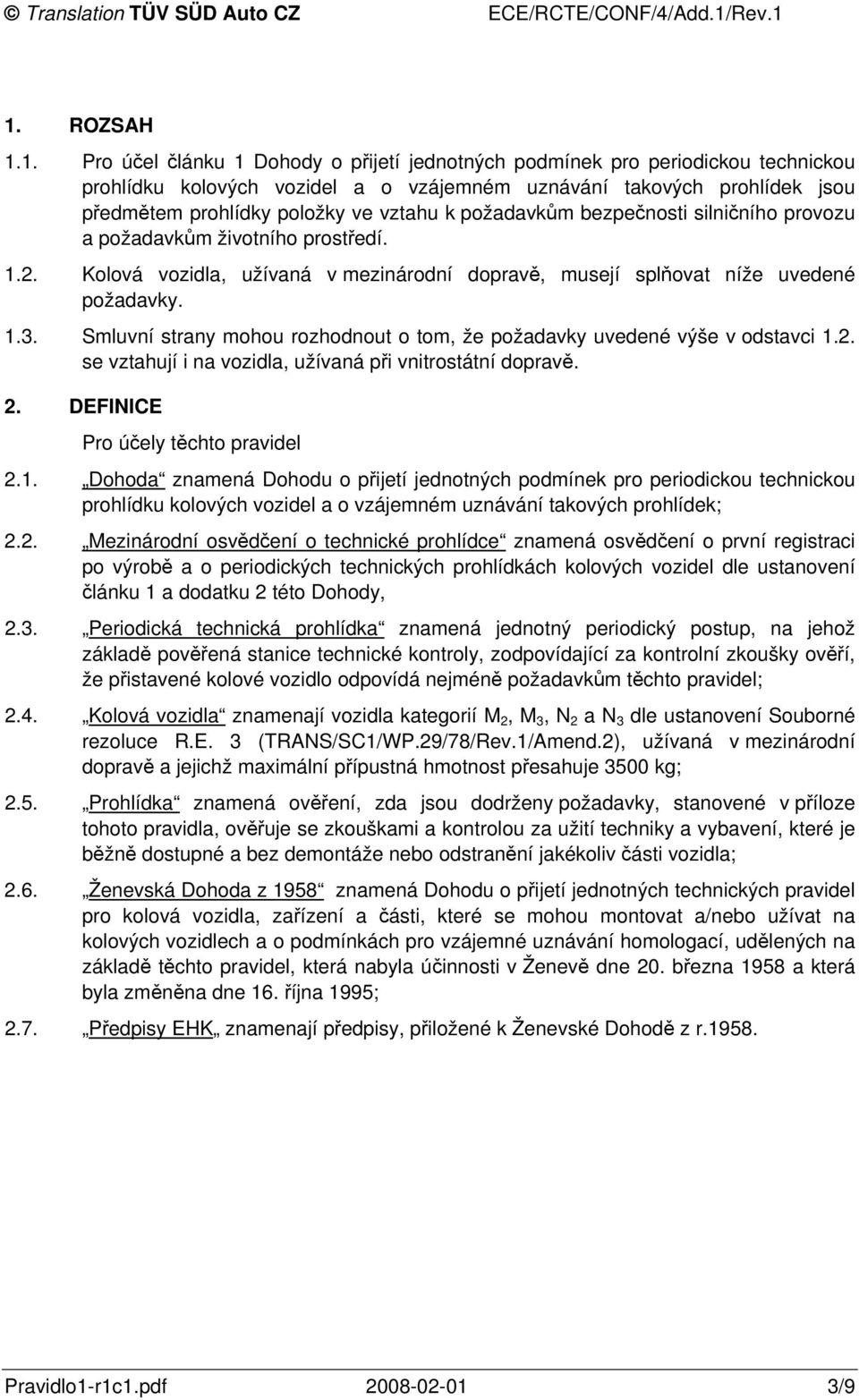 Smluvní strany mohou rozhodnout o tom, že požadavky uvedené výše v odstavci 1.