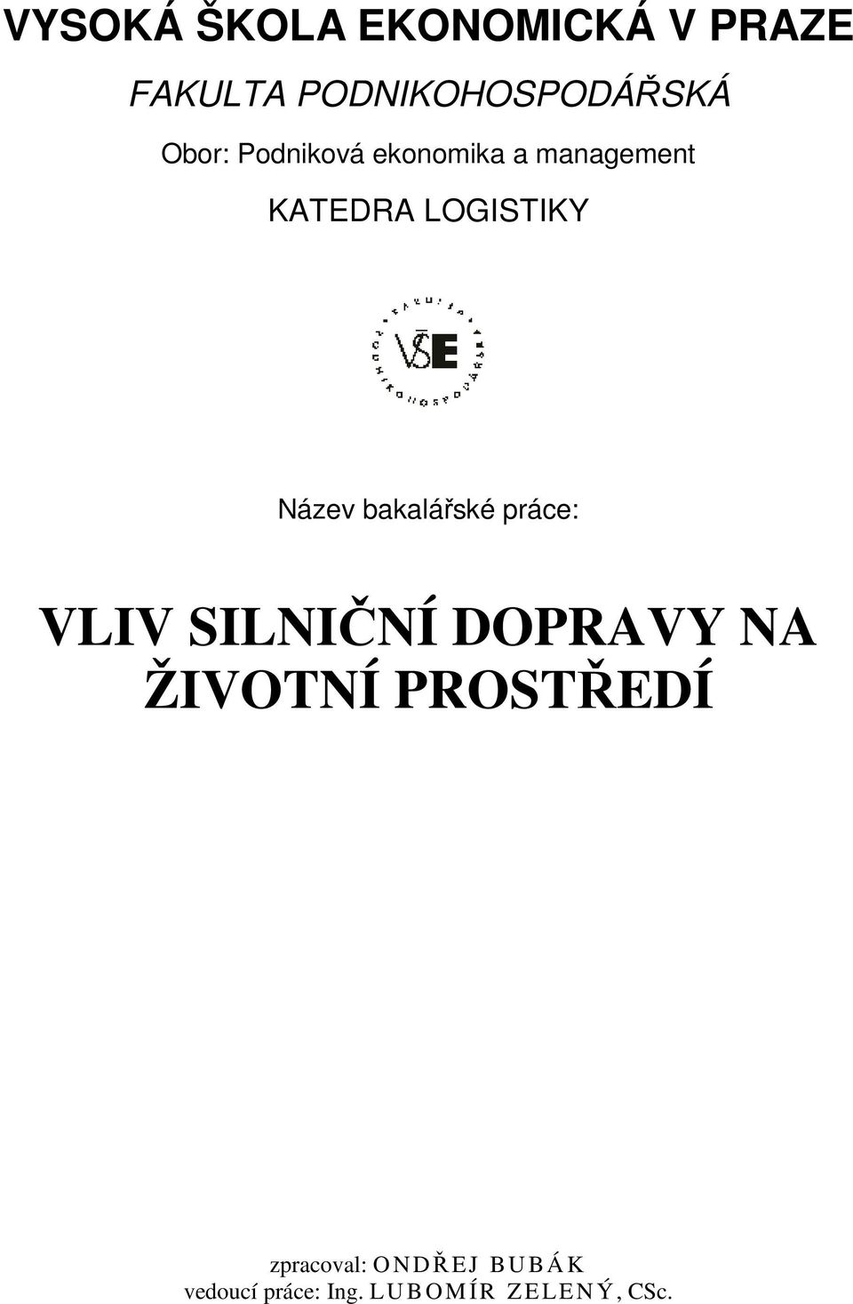 bakalářské práce: VLIV SILNIČNÍ DOPRAVY NA ŽIVOTNÍ PROSTŘEDÍ