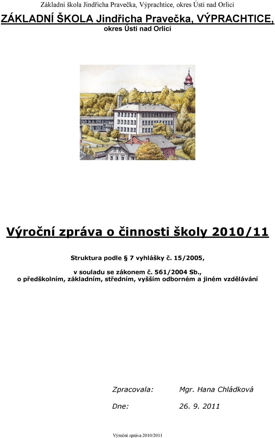 15/2005, v souladu se zákonem č. 561/2004 Sb.