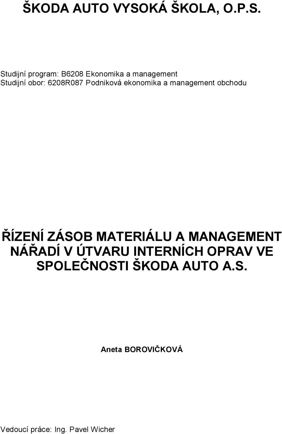 Studijní program: B6208 Ekonomika a management Studijní obor: 6208R087