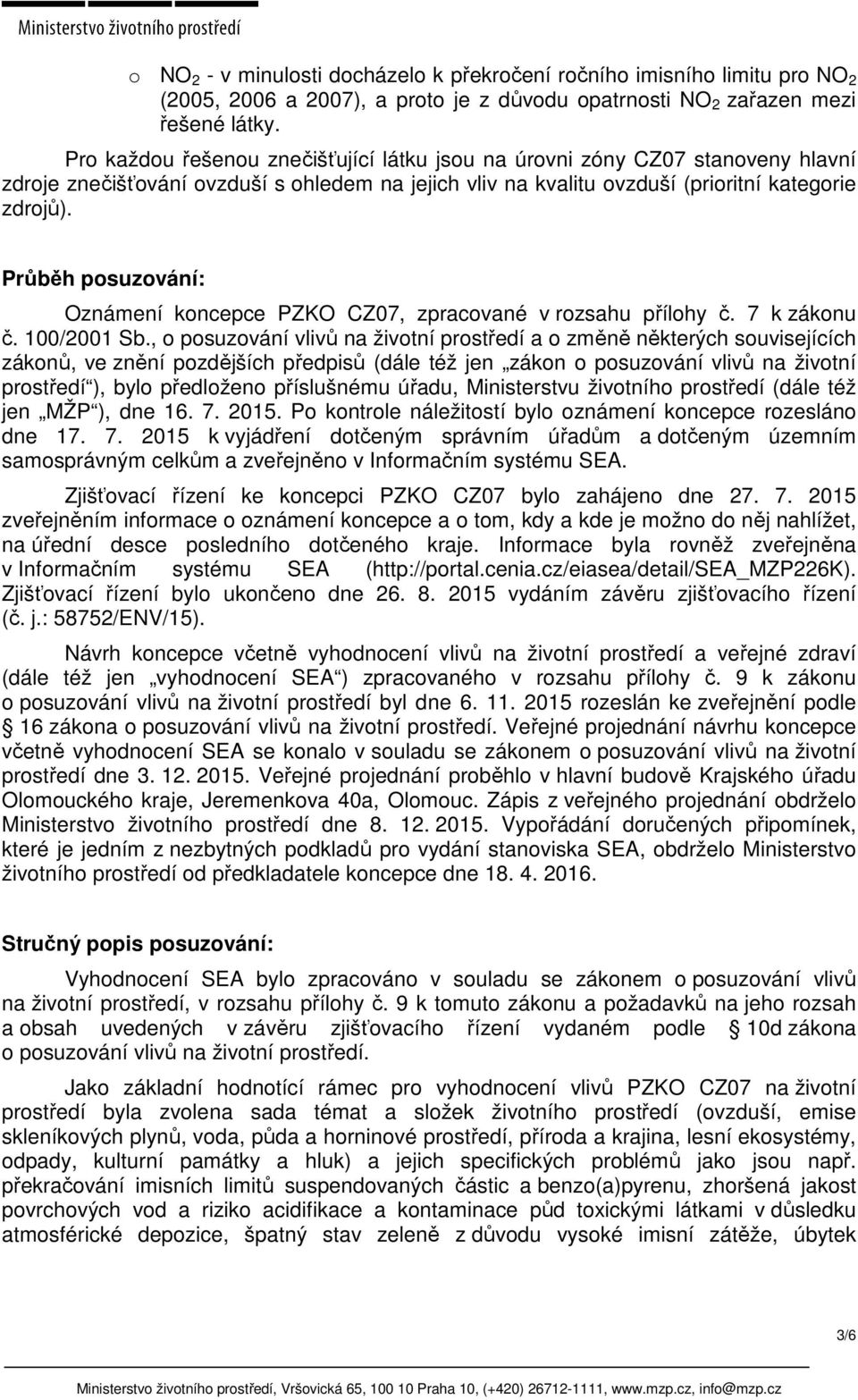 Průběh posuzování: Oznámení koncepce PZKO CZ07, zpracované v rozsahu přílohy č. 7 k zákonu č. 100/2001 Sb.