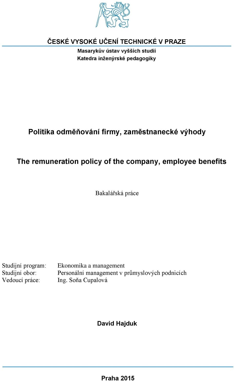 company, employee benefits Bakalářská práce Studijní program: Studijní obor: Vedoucí práce: