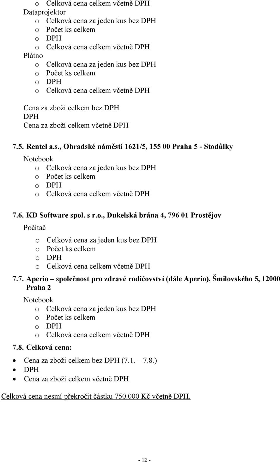 7. Aperio společnost pro zdravé rodičovství (dále Aperio), Šmilovského 5, 12000 Praha 2 Notebook 7.8.