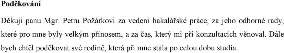 rady, které pro mne byly velkým přínosem, a za čas, který mi