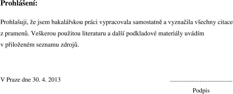 Veškerou použitou literaturu a další podkladové materiály