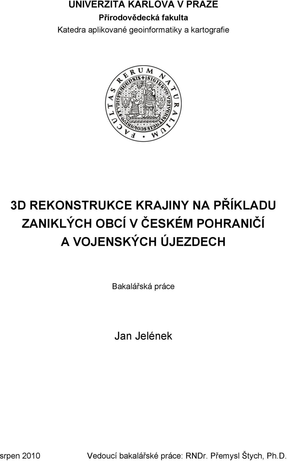 ZANIKLÝCH OBCÍ V ČESKÉM POHRANIČÍ A VOJENSKÝCH ÚJEZDECH Bakalářská
