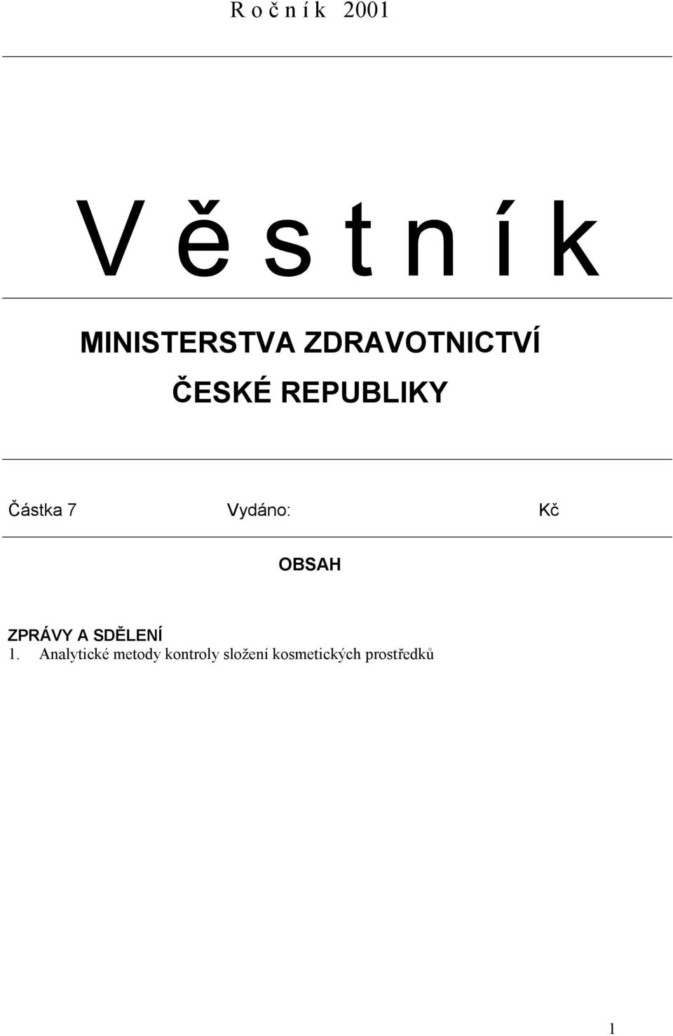 Vydáno: Kč OBSAH ZPRÁVY A SDĚLENÍ 1.